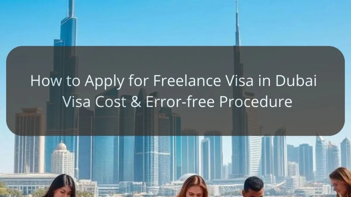 How to Apply for Freelance Visa in Dubai | Visa Cost & Error-free Procedure