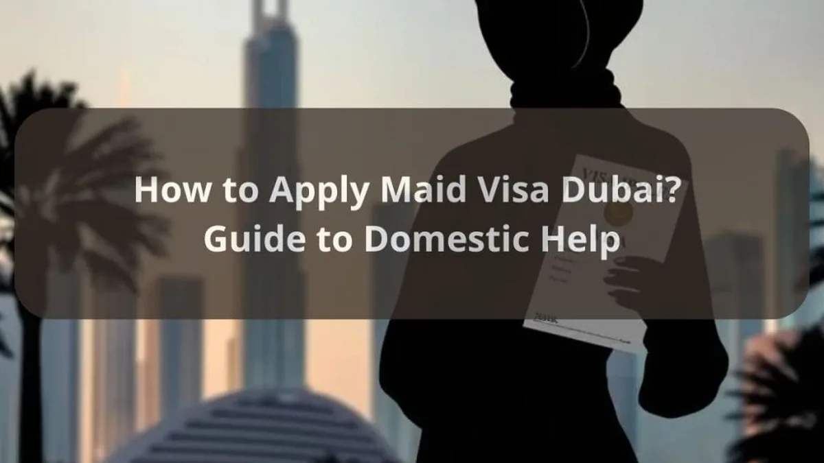 How to Apply Maid Visa Dubai? Guide to Domestic Help