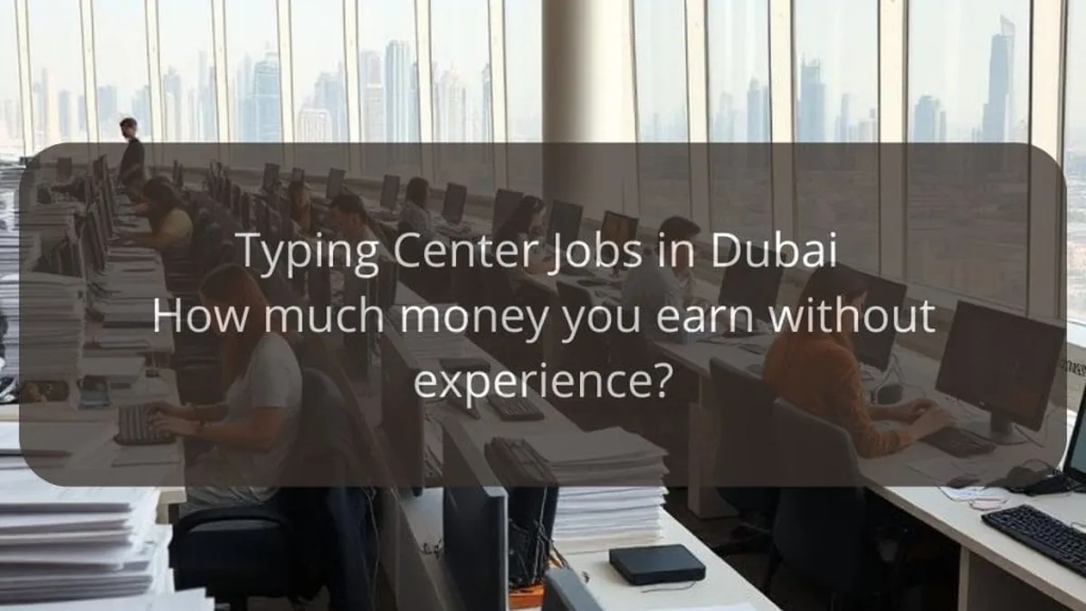 Typing Center Jobs in Dubai: How much money you earn without experience?